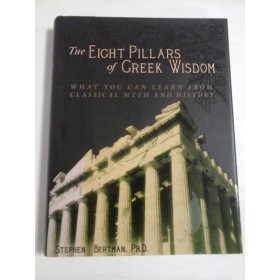THE EIGHT PILLARS OF GREEK WISDOM - STEPHEN BERTMAN, PH. D.